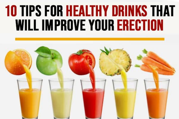 10 tips for healthy drinks that will improve your erection